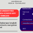 Mengatasi Unidentified Network Pada koneksi Wifi atau Wireless