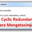 Data Error Cyclic Redundancy Check Cara Mengatasinya