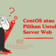 CentOS atau Ubuntu Pilihan Untuk Server Web