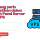 Fitur yang perlu diperhatikan dalam Memilih Panel Server atau VPS