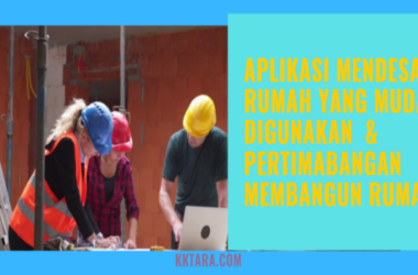 Aplikasi Mendesain Rumah yang Mudah Digunakan & Pertimabangan Membangun Rumah