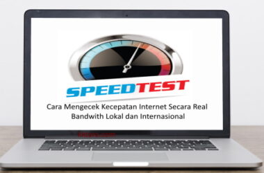 Cara Mengecek Kecepatan Internet Secara Real Bandwith Lokal dan Internasional